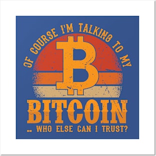 Bitcoin... Who else can I trust? Posters and Art